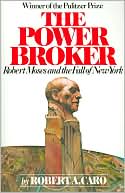 The Power Broker: Robert Moses and the Fall of New York