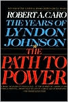 The Path to Power: The Years of Lyndon Johnson, Volume 1