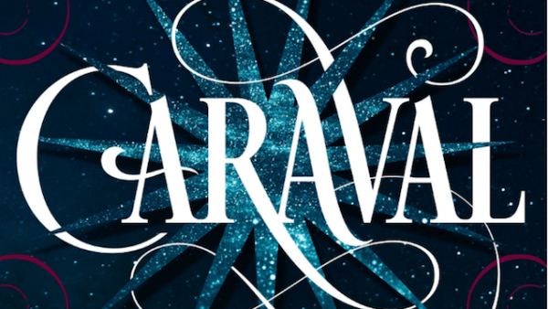 Read In Caraval, a Circus of Dreams May Be a Nightmare