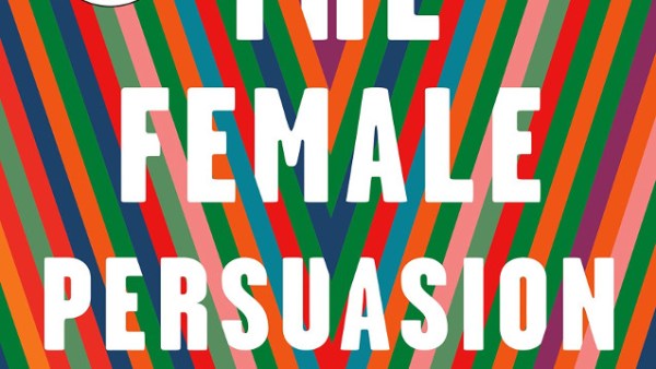 Read Why Meg Wolitzer’s The Female Persuasion Is the Ideal Book Club Pick