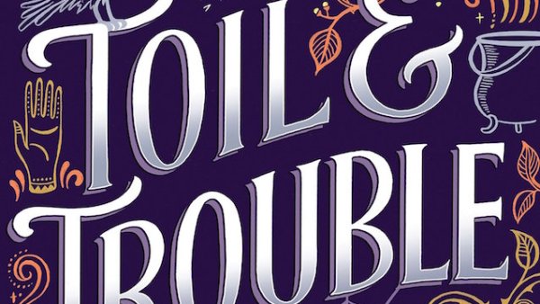 Read 10 Magical Reads to Pick Up After Toil & Trouble