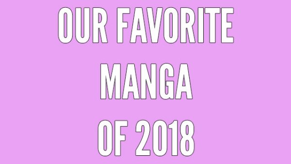 Read Our Favorite Manga of 2018