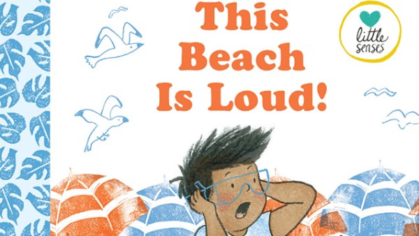 Read A Day at the Beach for a Boy with a Sensory Processing Disorder, the Perks of Being a Middle Child, and a Girl Who Will NEVER Eat Broccoli: 10 New and Notable Picture Books