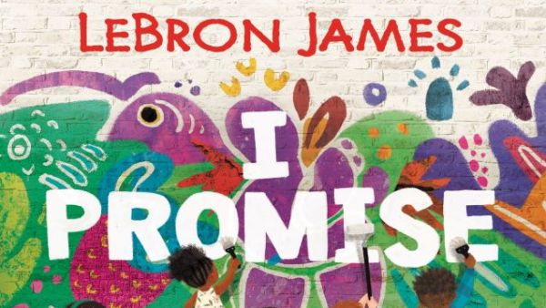 Read Dream Big & Love More: LeBron James on His New Picture Book I Promise