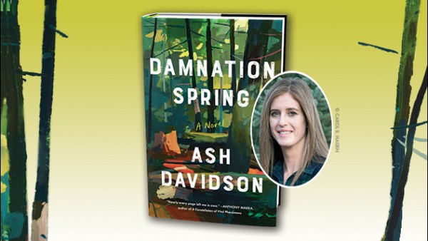 Read An Exclusive Guest Post from Ash Davidson, Author of Damnation Spring — Our August Discover Pick