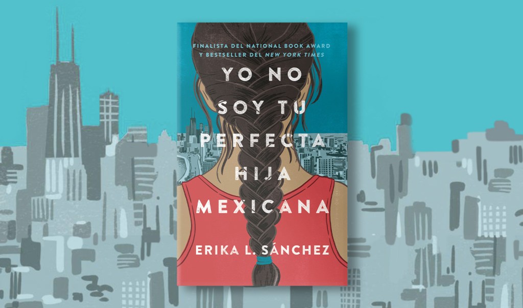 Read Yo no soy tu perfecta hija mexicana por Erika L. Sánchez