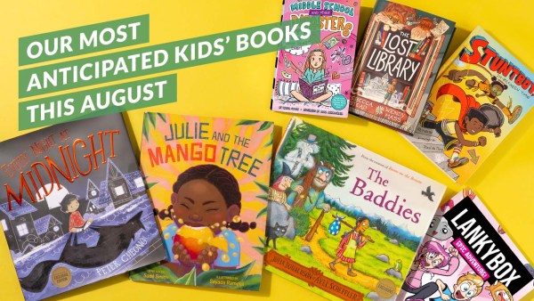 Read Our Most Anticipated Kids’ Books of August 2023